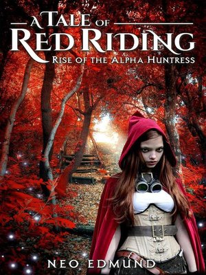 cover image of Red Riding Hood, Rise of the Alpha Werewolf Huntress (A Grimm Fairy Tale Retelling)